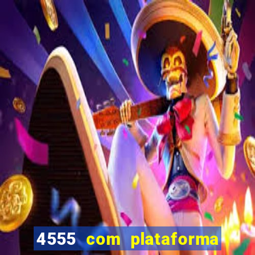 4555 com plataforma de jogos